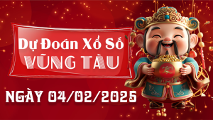 Dự đoán kết quả xổ số Vũng Tàu ngày 04/02/2025